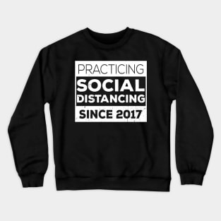 Practicing Social Distancing Since i was born Crewneck Sweatshirt